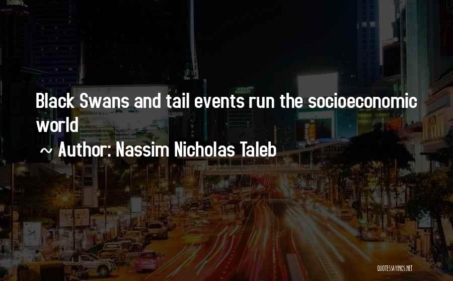 Nassim Nicholas Taleb Quotes: Black Swans And Tail Events Run The Socioeconomic World