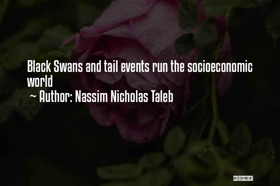 Nassim Nicholas Taleb Quotes: Black Swans And Tail Events Run The Socioeconomic World