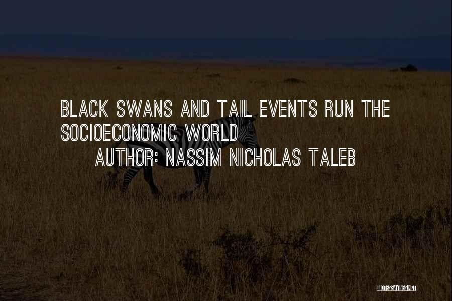 Nassim Nicholas Taleb Quotes: Black Swans And Tail Events Run The Socioeconomic World