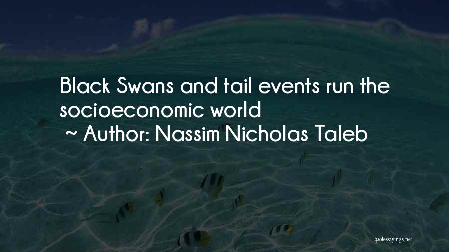 Nassim Nicholas Taleb Quotes: Black Swans And Tail Events Run The Socioeconomic World