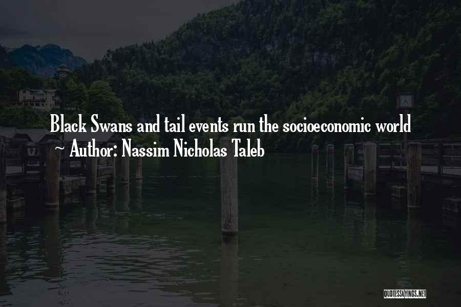 Nassim Nicholas Taleb Quotes: Black Swans And Tail Events Run The Socioeconomic World