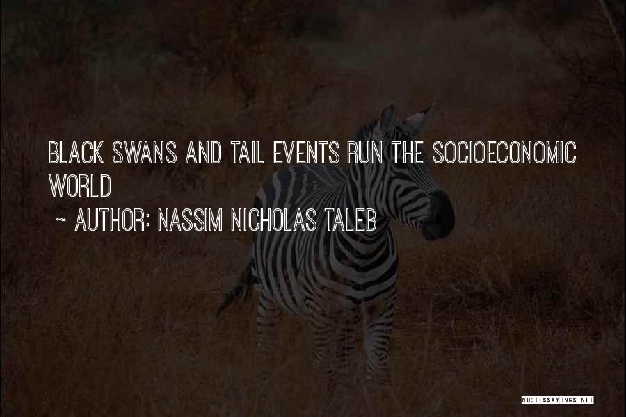 Nassim Nicholas Taleb Quotes: Black Swans And Tail Events Run The Socioeconomic World