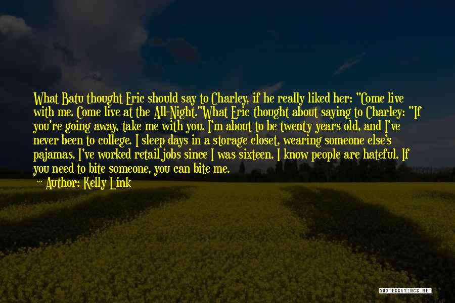 Kelly Link Quotes: What Batu Thought Eric Should Say To Charley, If He Really Liked Her: Come Live With Me. Come Live At