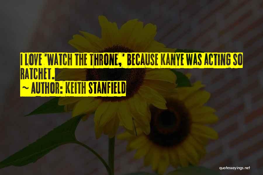 Keith Stanfield Quotes: I Love 'watch The Throne,' Because Kanye Was Acting So Ratchet.