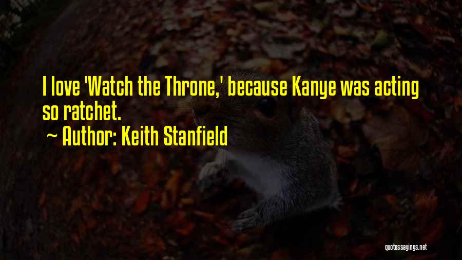 Keith Stanfield Quotes: I Love 'watch The Throne,' Because Kanye Was Acting So Ratchet.
