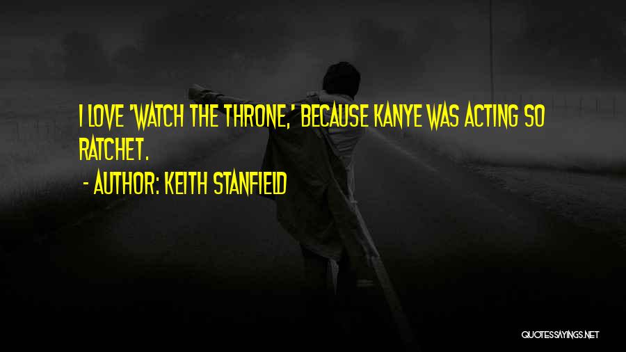 Keith Stanfield Quotes: I Love 'watch The Throne,' Because Kanye Was Acting So Ratchet.