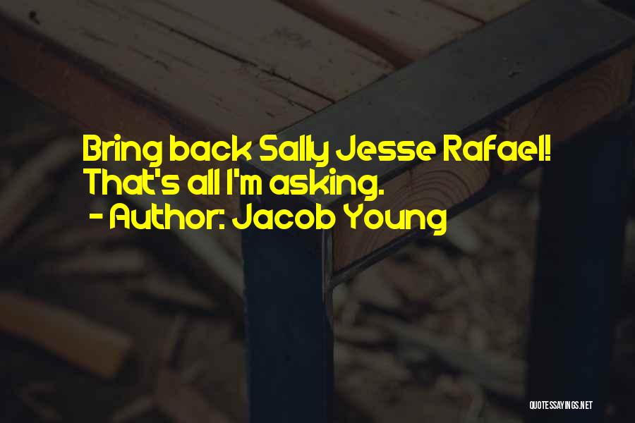 Jacob Young Quotes: Bring Back Sally Jesse Rafael! That's All I'm Asking.