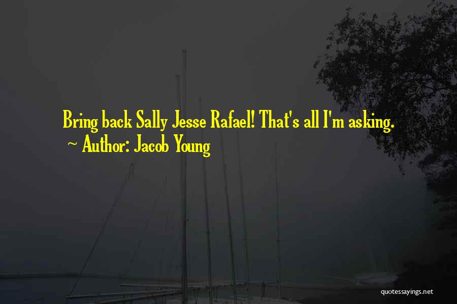 Jacob Young Quotes: Bring Back Sally Jesse Rafael! That's All I'm Asking.
