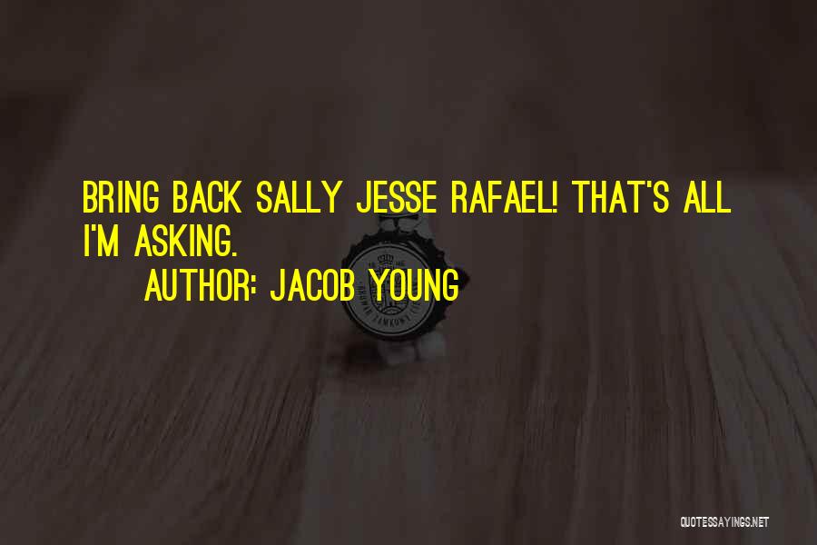 Jacob Young Quotes: Bring Back Sally Jesse Rafael! That's All I'm Asking.