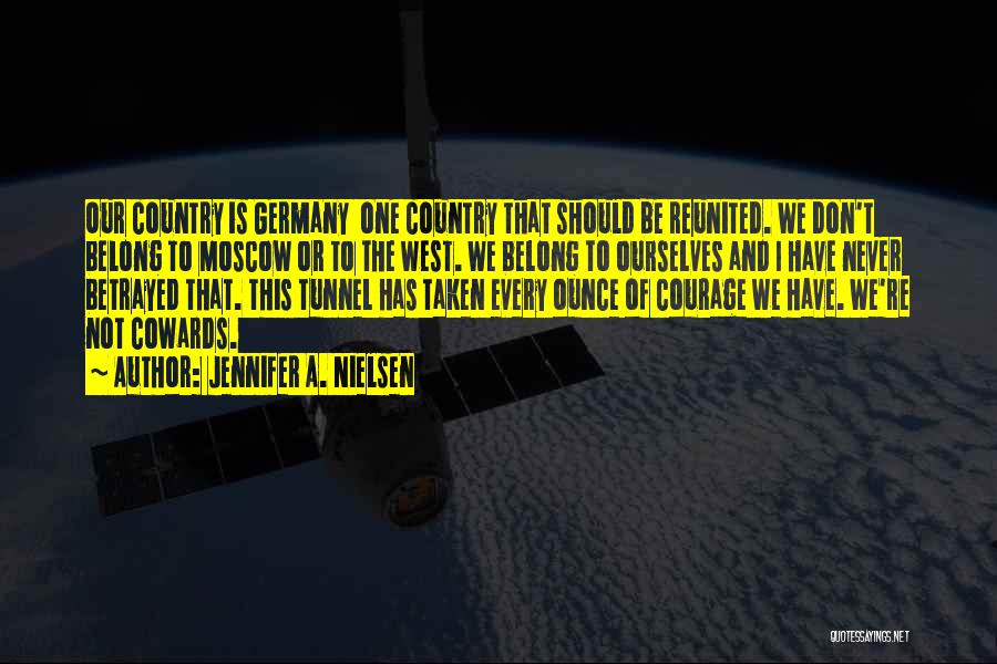 Jennifer A. Nielsen Quotes: Our Country Is Germany One Country That Should Be Reunited. We Don't Belong To Moscow Or To The West. We