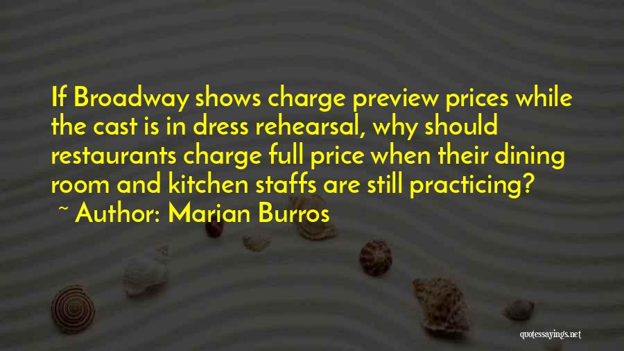 Marian Burros Quotes: If Broadway Shows Charge Preview Prices While The Cast Is In Dress Rehearsal, Why Should Restaurants Charge Full Price When