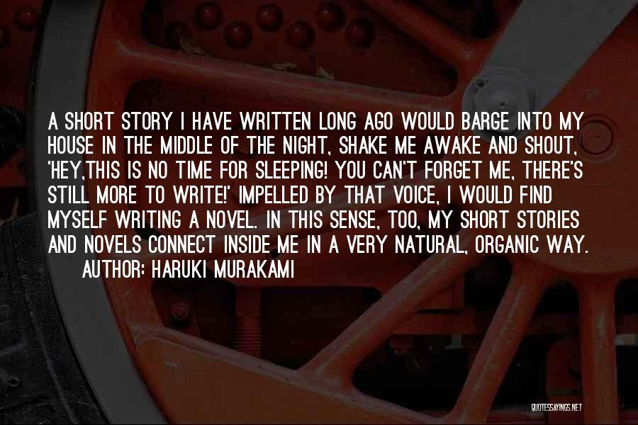Haruki Murakami Quotes: A Short Story I Have Written Long Ago Would Barge Into My House In The Middle Of The Night, Shake