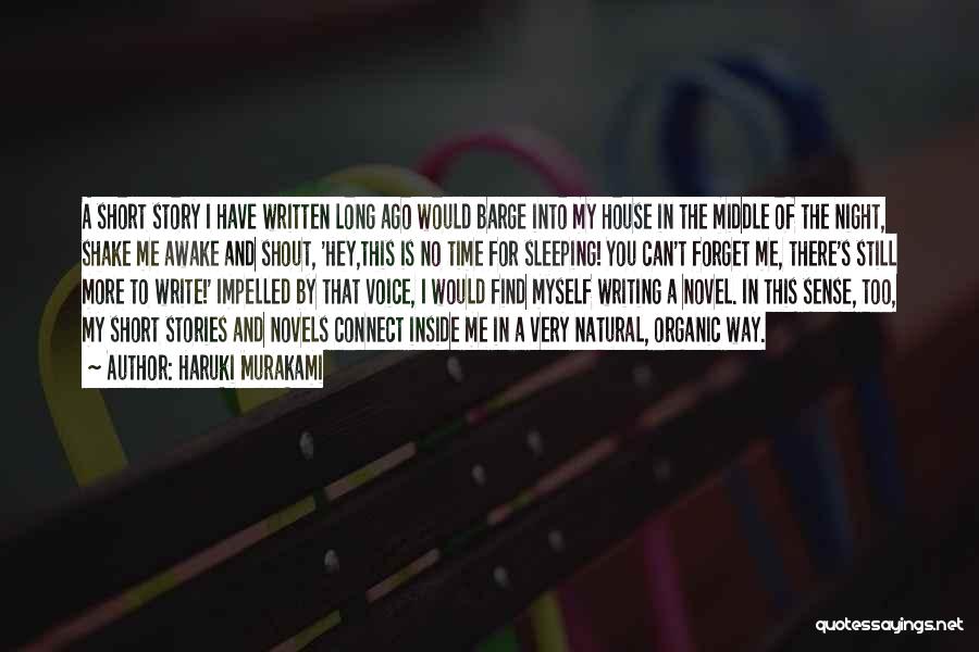 Haruki Murakami Quotes: A Short Story I Have Written Long Ago Would Barge Into My House In The Middle Of The Night, Shake