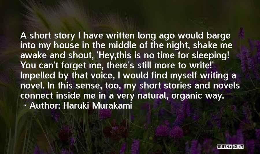 Haruki Murakami Quotes: A Short Story I Have Written Long Ago Would Barge Into My House In The Middle Of The Night, Shake