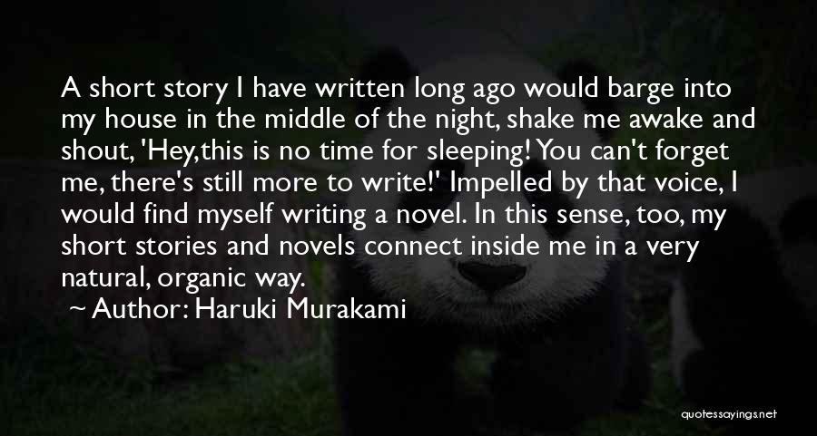 Haruki Murakami Quotes: A Short Story I Have Written Long Ago Would Barge Into My House In The Middle Of The Night, Shake