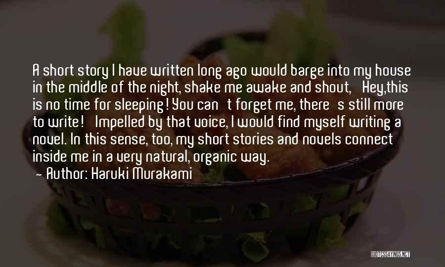Haruki Murakami Quotes: A Short Story I Have Written Long Ago Would Barge Into My House In The Middle Of The Night, Shake