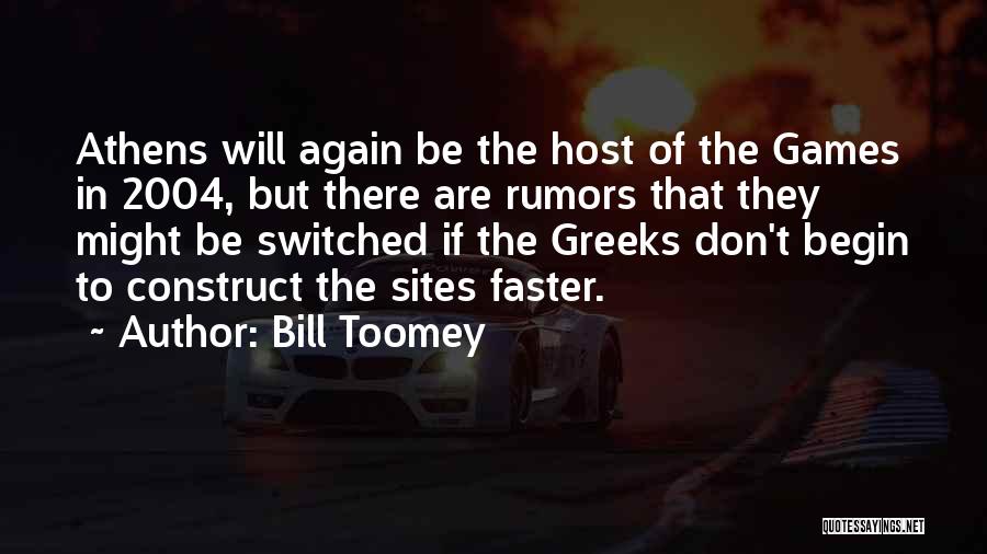 Bill Toomey Quotes: Athens Will Again Be The Host Of The Games In 2004, But There Are Rumors That They Might Be Switched