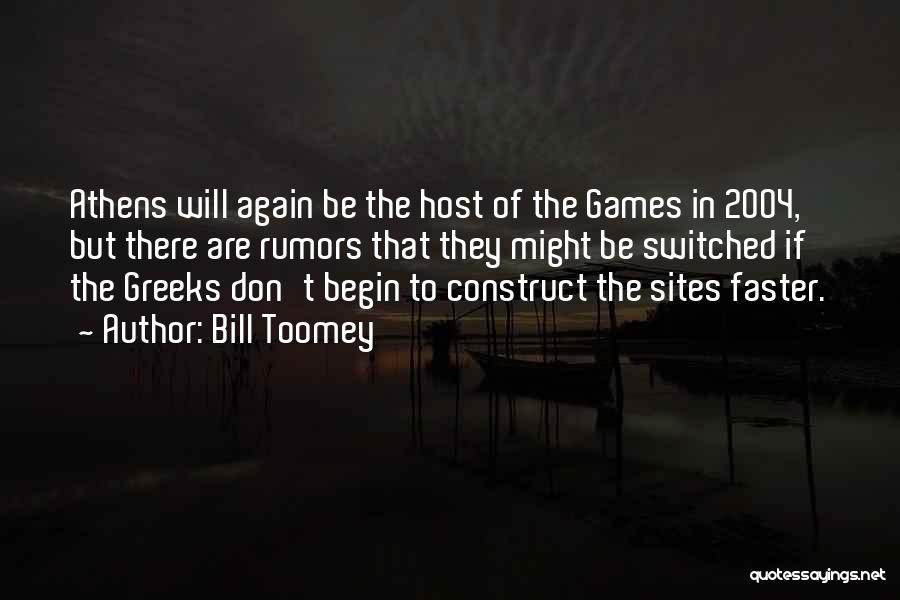 Bill Toomey Quotes: Athens Will Again Be The Host Of The Games In 2004, But There Are Rumors That They Might Be Switched