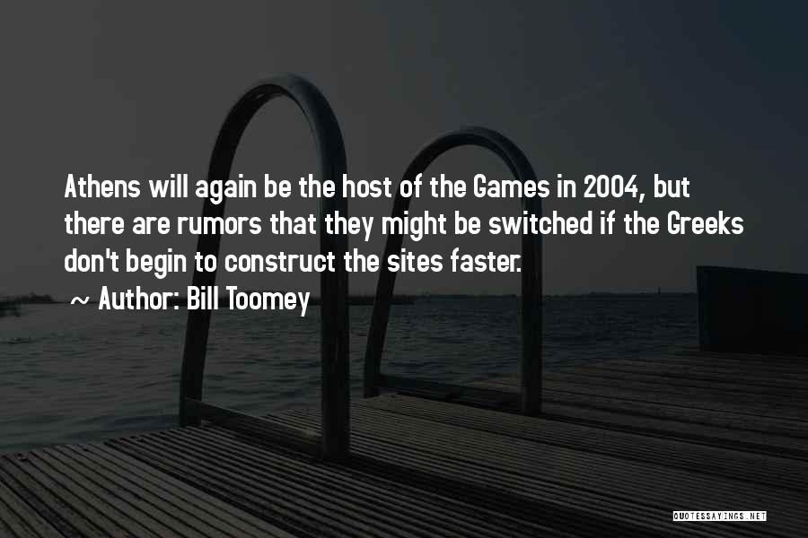 Bill Toomey Quotes: Athens Will Again Be The Host Of The Games In 2004, But There Are Rumors That They Might Be Switched
