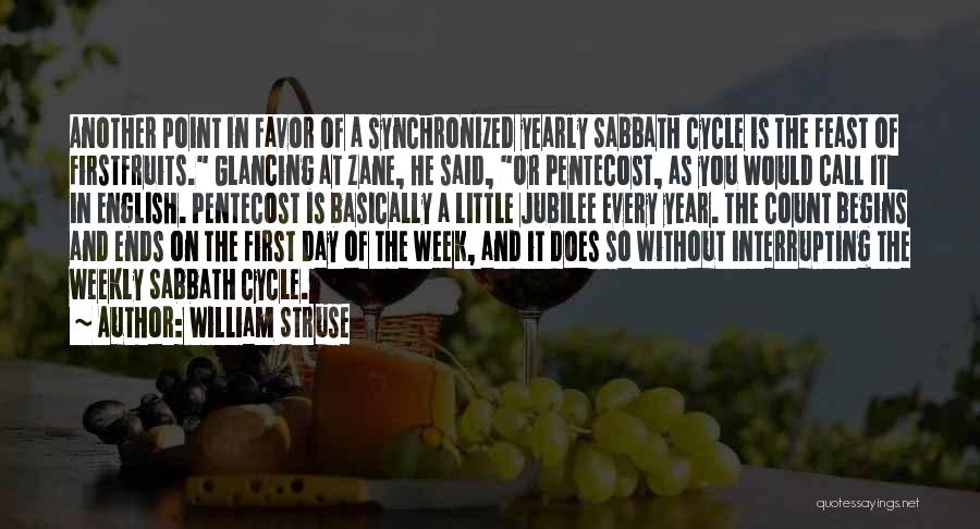 William Struse Quotes: Another Point In Favor Of A Synchronized Yearly Sabbath Cycle Is The Feast Of Firstfruits. Glancing At Zane, He Said,