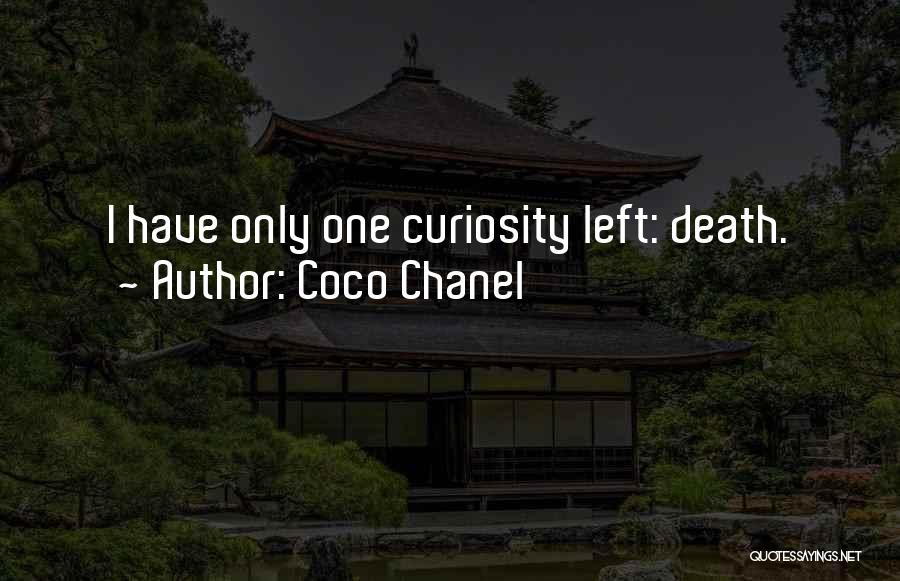 Coco Chanel Quotes: I Have Only One Curiosity Left: Death.