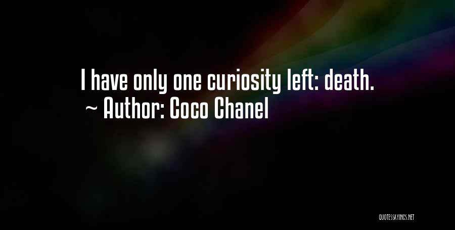 Coco Chanel Quotes: I Have Only One Curiosity Left: Death.
