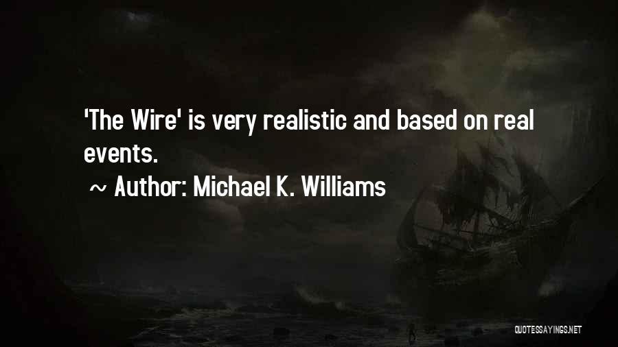 Michael K. Williams Quotes: 'the Wire' Is Very Realistic And Based On Real Events.