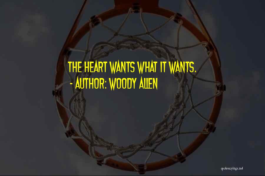 Woody Allen Quotes: The Heart Wants What It Wants.
