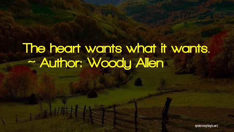 Woody Allen Quotes: The Heart Wants What It Wants.