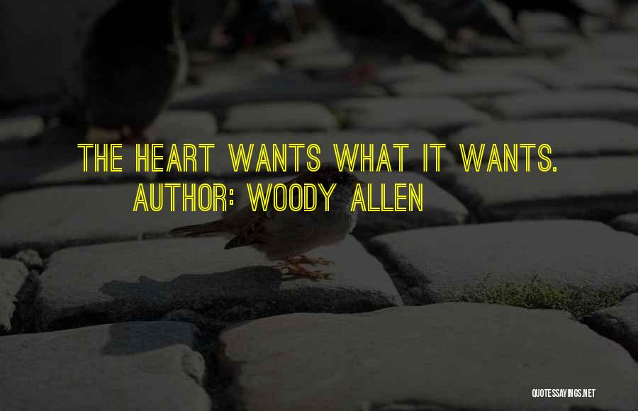 Woody Allen Quotes: The Heart Wants What It Wants.