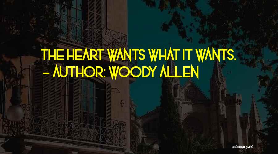 Woody Allen Quotes: The Heart Wants What It Wants.