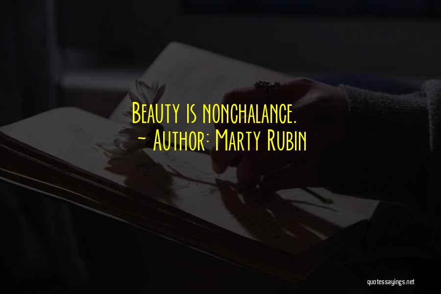 Marty Rubin Quotes: Beauty Is Nonchalance.