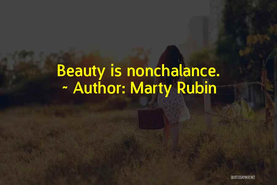 Marty Rubin Quotes: Beauty Is Nonchalance.