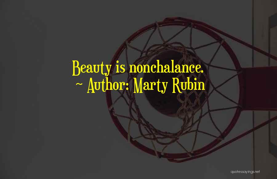 Marty Rubin Quotes: Beauty Is Nonchalance.