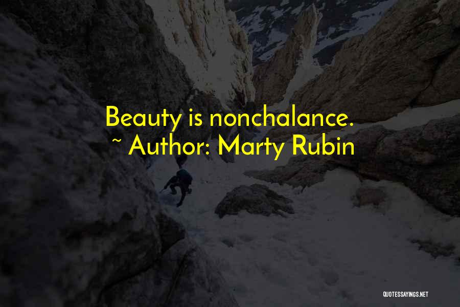 Marty Rubin Quotes: Beauty Is Nonchalance.