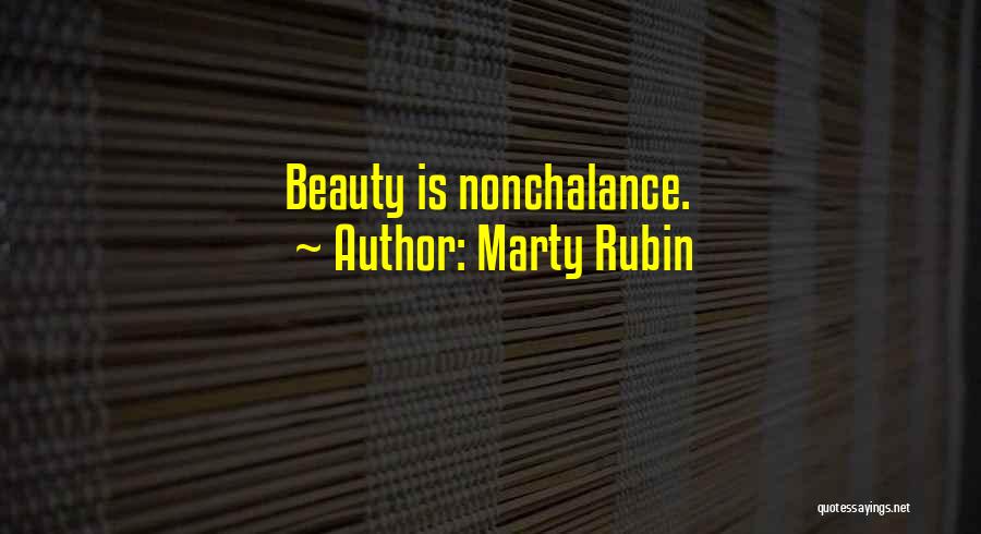 Marty Rubin Quotes: Beauty Is Nonchalance.