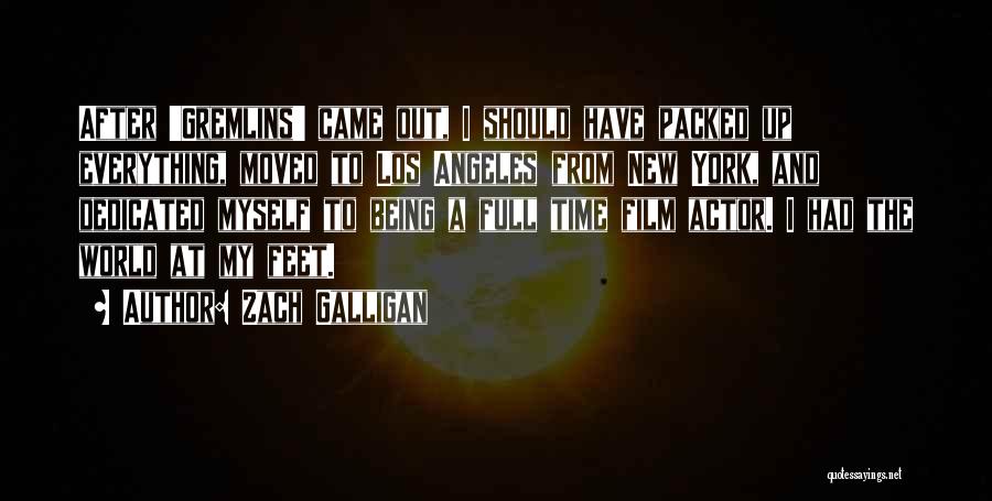 Zach Galligan Quotes: After 'gremlins' Came Out, I Should Have Packed Up Everything, Moved To Los Angeles From New York, And Dedicated Myself