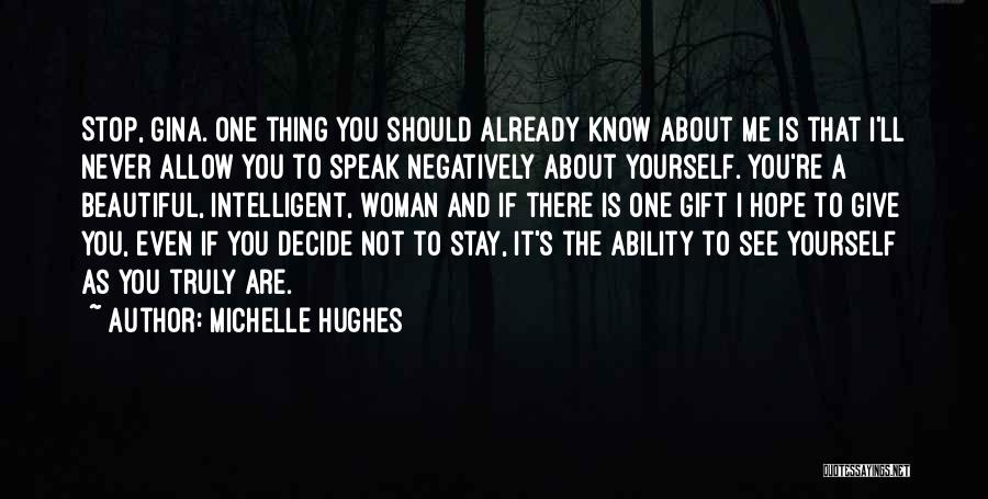 Michelle Hughes Quotes: Stop, Gina. One Thing You Should Already Know About Me Is That I'll Never Allow You To Speak Negatively About