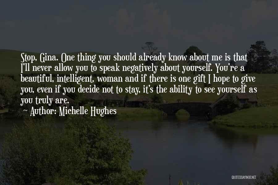 Michelle Hughes Quotes: Stop, Gina. One Thing You Should Already Know About Me Is That I'll Never Allow You To Speak Negatively About