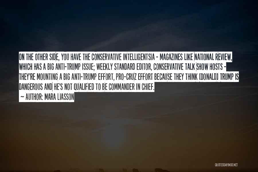 Mara Liasson Quotes: On The Other Side, You Have The Conservative Intelligentsia - Magazines Like National Review, Which Has A Big Anti-trump Issue;