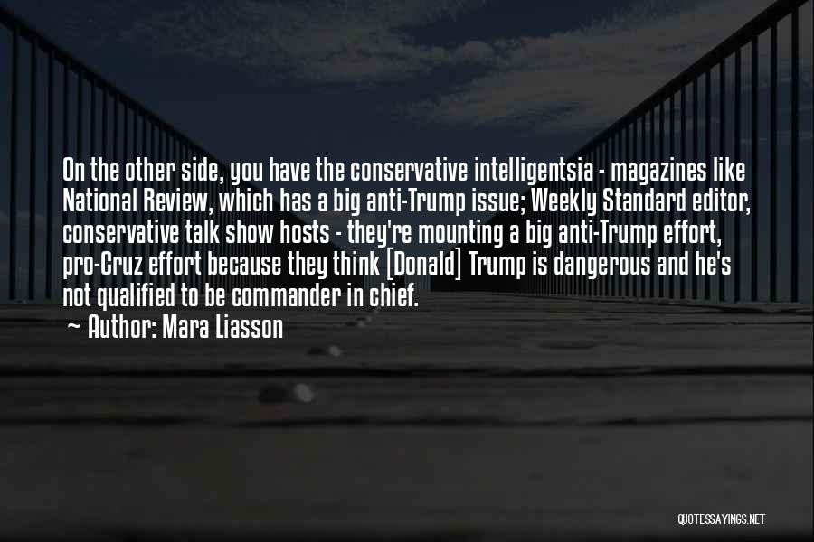 Mara Liasson Quotes: On The Other Side, You Have The Conservative Intelligentsia - Magazines Like National Review, Which Has A Big Anti-trump Issue;