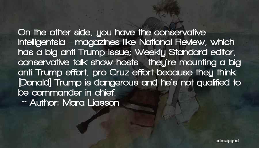 Mara Liasson Quotes: On The Other Side, You Have The Conservative Intelligentsia - Magazines Like National Review, Which Has A Big Anti-trump Issue;