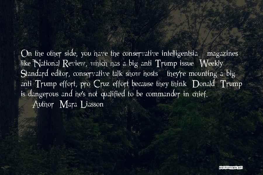 Mara Liasson Quotes: On The Other Side, You Have The Conservative Intelligentsia - Magazines Like National Review, Which Has A Big Anti-trump Issue;