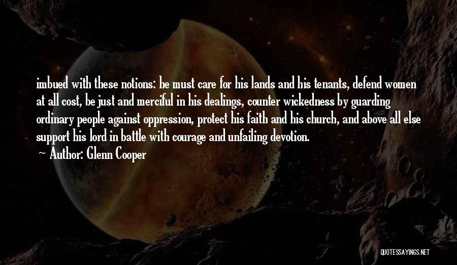 Glenn Cooper Quotes: Imbued With These Notions: He Must Care For His Lands And His Tenants, Defend Women At All Cost, Be Just