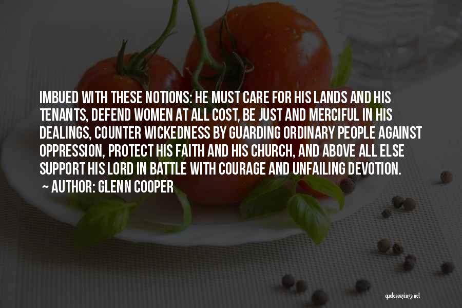 Glenn Cooper Quotes: Imbued With These Notions: He Must Care For His Lands And His Tenants, Defend Women At All Cost, Be Just