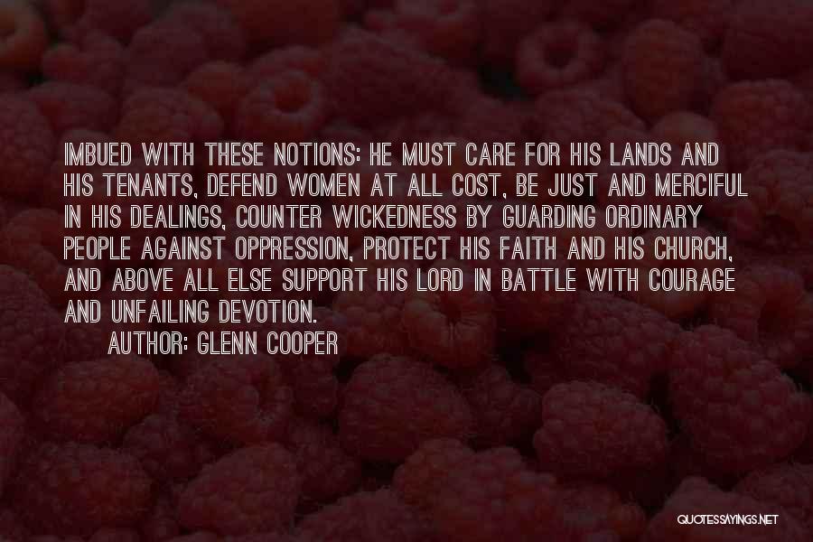 Glenn Cooper Quotes: Imbued With These Notions: He Must Care For His Lands And His Tenants, Defend Women At All Cost, Be Just