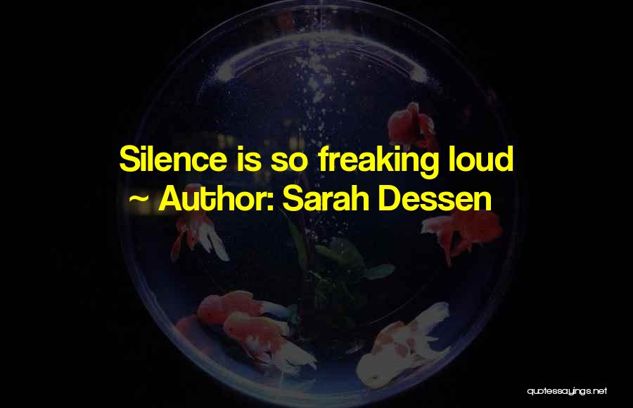 Sarah Dessen Quotes: Silence Is So Freaking Loud