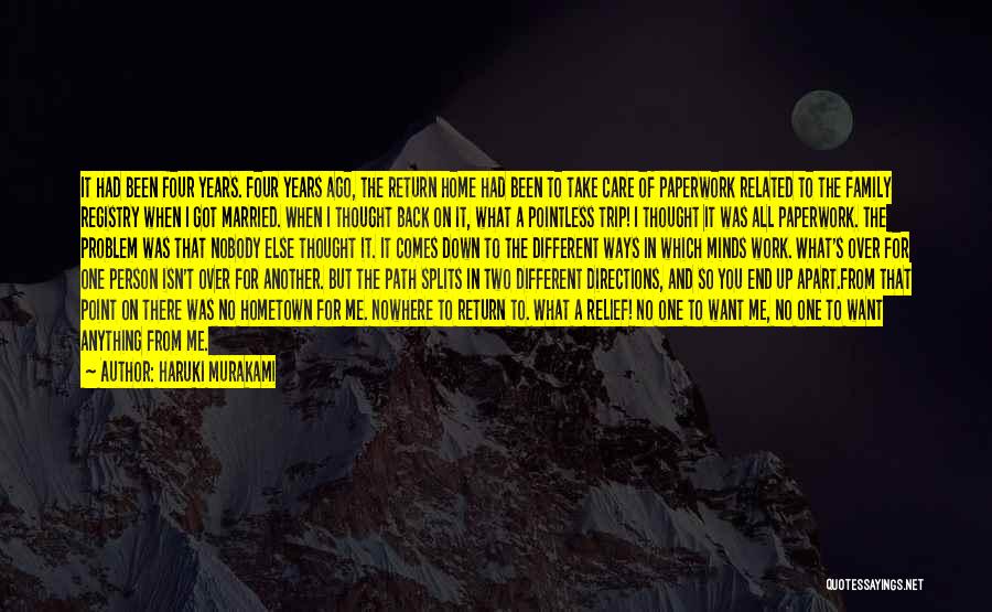 Haruki Murakami Quotes: It Had Been Four Years. Four Years Ago, The Return Home Had Been To Take Care Of Paperwork Related To