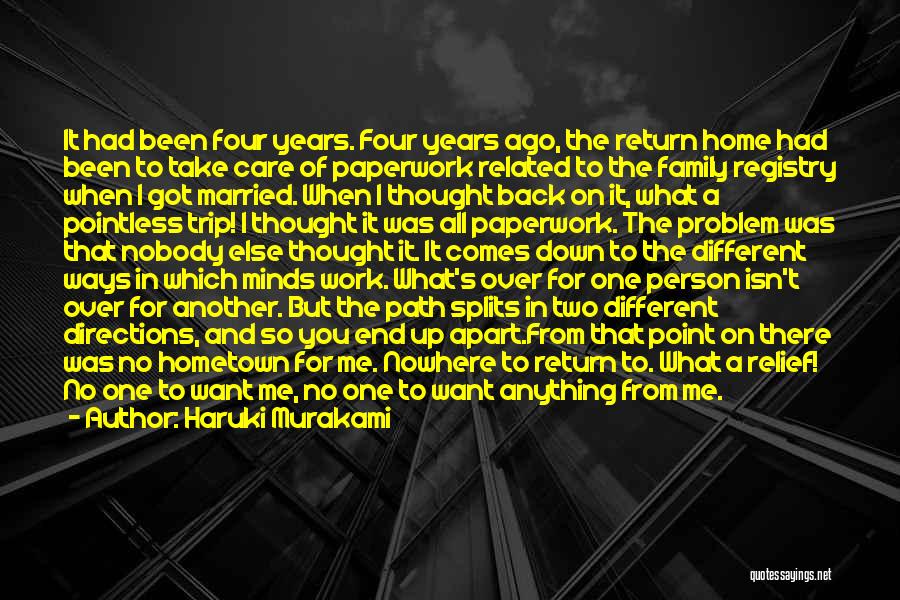 Haruki Murakami Quotes: It Had Been Four Years. Four Years Ago, The Return Home Had Been To Take Care Of Paperwork Related To