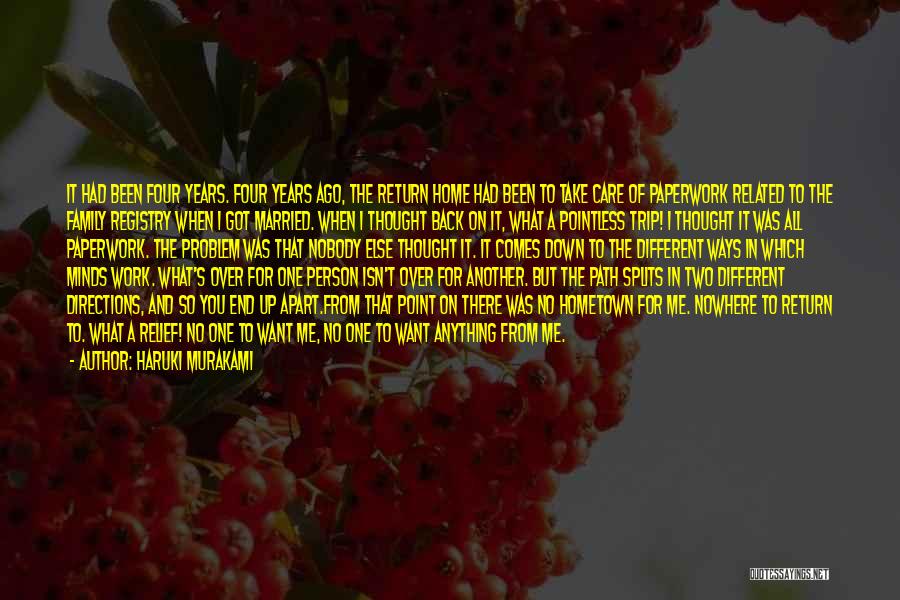 Haruki Murakami Quotes: It Had Been Four Years. Four Years Ago, The Return Home Had Been To Take Care Of Paperwork Related To